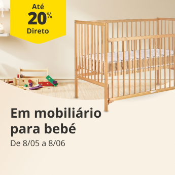 At&eacute; 20% Desconto Direto em mobili&aacute;rio para beb&eacute;. De 8/05 a 8/6