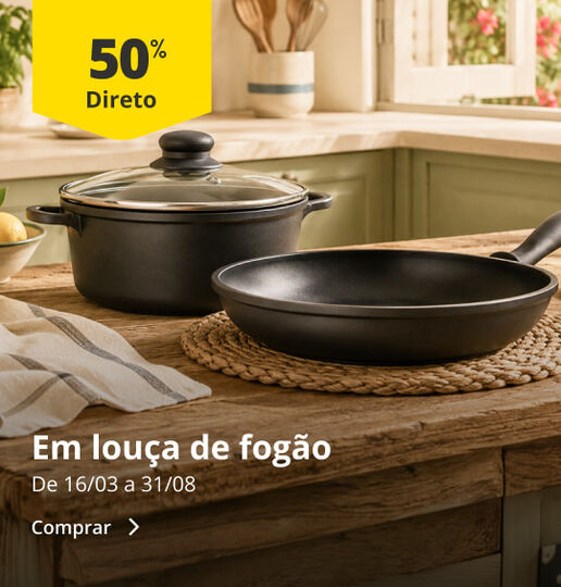 50% em lou&ccedil;a de fog&atilde;o. De 16/03 a 21/08