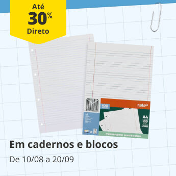 At&eacute; 30% Desconto Direto em cadernos e blocos. De 10/08 a 20/09
