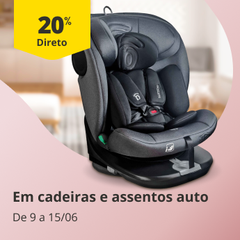 20% Desconto Direto em cadeiras e assentos auto. De 9 a 15/06