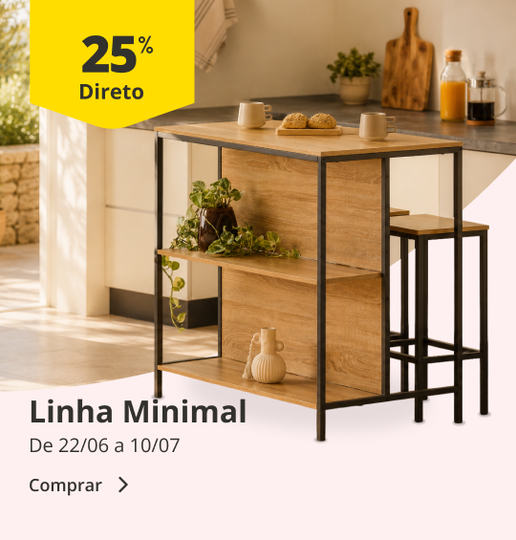 25% de desconto direto na Linha Minimal. De 22/06 a 10/07