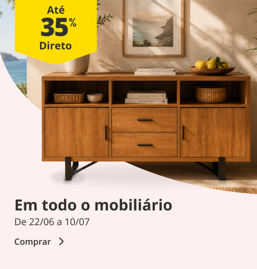 At&eacute; 35% desconto direto em todo o mobili&aacute;rio de 22/06 a 7/10