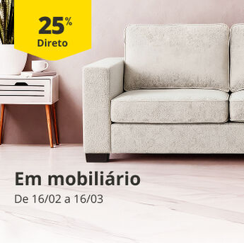 25% Desconto Direto em mobili&aacute;rio. De 16/02 a 16/03.