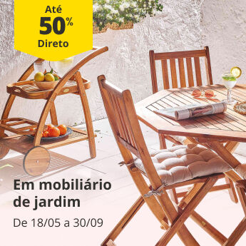 At&eacute; 50% Desconto Direto em Mobili&aacute;rio de Jardim. De 18/05 a 30/09
