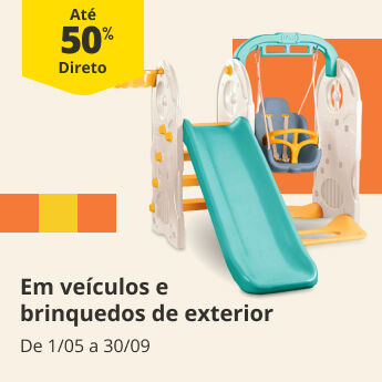 At&eacute; 50% Desconto Direto em ve&iacute;culos e brinquedos de exterior. De 1/05 a 30/09