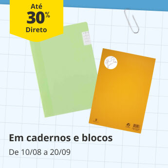 At&eacute; 30% Desconto Direto em cadernos e blocos. De 10/08 a 20/09