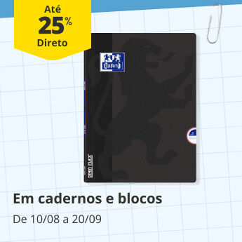At&eacute; 25% Desconto Direto em cadernos e blocos. De 10/08 a 20/09
