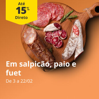 At&eacute; 15% Desconto Direto em Salpic&atilde;o, Paio e Fuet. De 3 a 22/02.