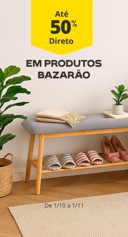 BAZAR&Atilde;O: At&eacute; 50% Desconto Direto em produtos Bazar&atilde;o. De 1/10 a 1/11