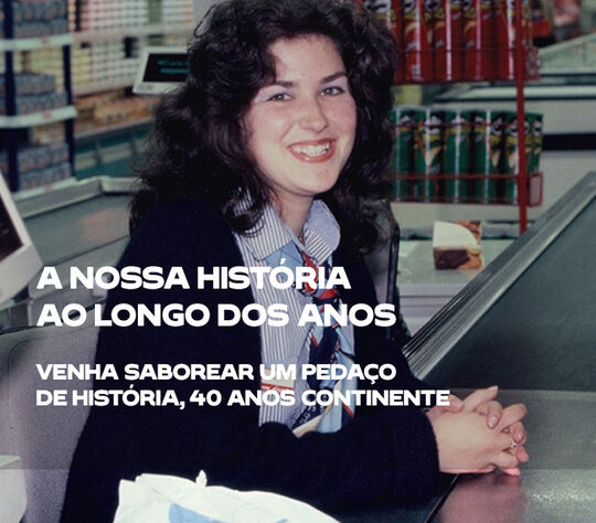 A nossa história ao longo dos anos. Venha saborear um pedaço de história. 40 anos Continente