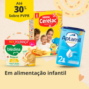 At&eacute; 30% PVPR em Alimenta&ccedil;&atilde;o Infantil