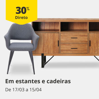 30% Desconto Direto em estantes e cadeiras. De 17/03 a 15/04.
