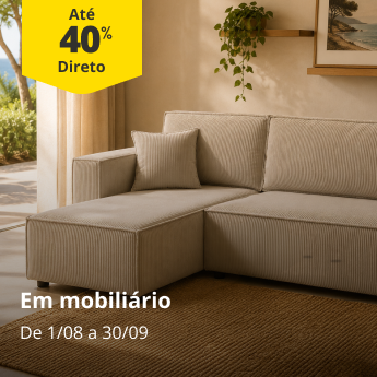 40% Desconto Direto em mobili&aacute;rio. De 1/08 a 30/09