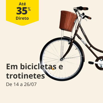 At&eacute; 35% Desconto Direto em bicicletas e trotinetes. De 14 a 26/07