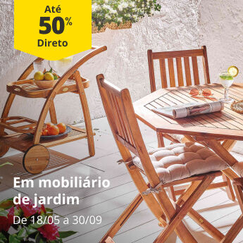 At&eacute; 50% Desconto Direto em mobili&aacute;rio de jardim. De 18/05 a 30/09