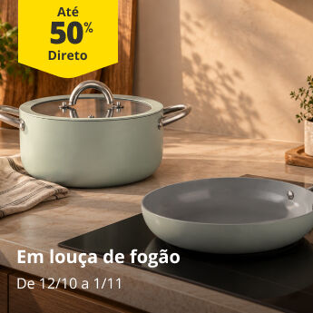 At&eacute; 50% Desconto Direto em Lou&ccedil;a de Fog&atilde;o. De 12/10 a 1/11