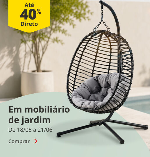 At&eacute; 40% Desconto Direto em mobili&aacute;rio de jardim. De 18/05 a 21/06