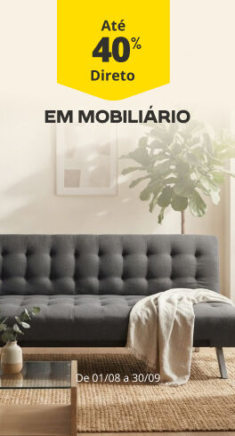 At&eacute; 40% Desconto Direto em Mobili&aacute;rio. De 1/08 a 30/09