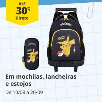 At&eacute; 30% Desconto Direto em mochilas, lancheiras e estojos. De 10/08 a 20/09