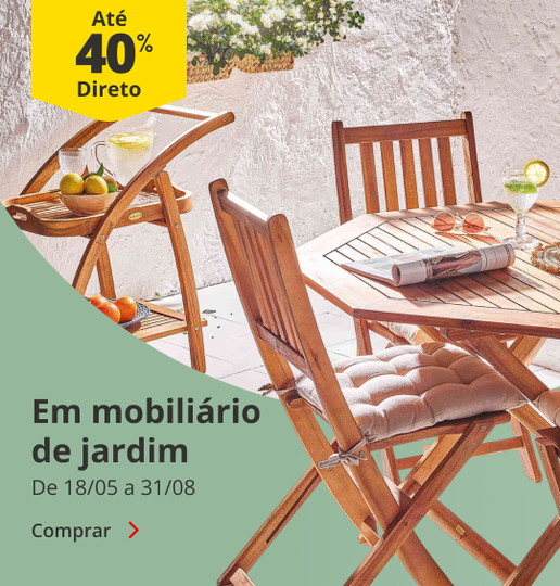 At&eacute; 40% Desconto em Mobili&aacute;rio de Jardim. De 18/05 at&eacute; 31/08