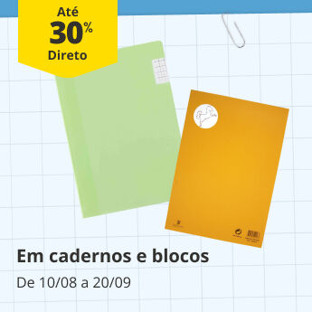 At&eacute; 30% Desconto Direto em cadernos e blocos. De 10/08 a 20/09