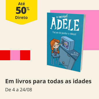 At&eacute; 50% Desconto Direto em Livros para todas as idades. De 4 a 28/08