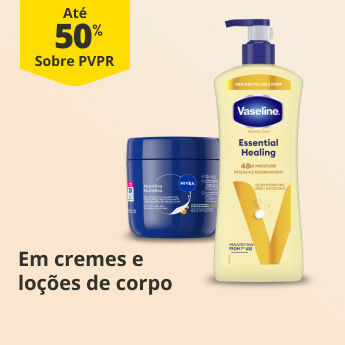 At&eacute; 50% PVPR em cremes e lo&ccedil;&otilde;es corpo