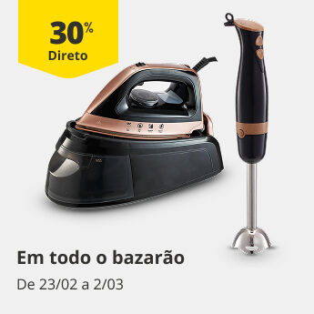 30% Desconto Direto em todo o Bazar&atilde;o. De 23/02 a 2/03