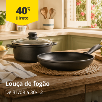 40% desconto direto em lou&ccedil;a de fog&atilde;o. De 31/08 a 30/12