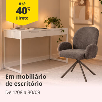 At&eacute; 40% Desconto Direto em mobili&aacute;rio de escrit&oacute;rio. De 1/08 a 30/09