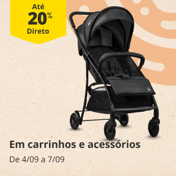 At&eacute; 20% Direto em carrinhos e acess&oacute;rios. De 4/09 a 7/09