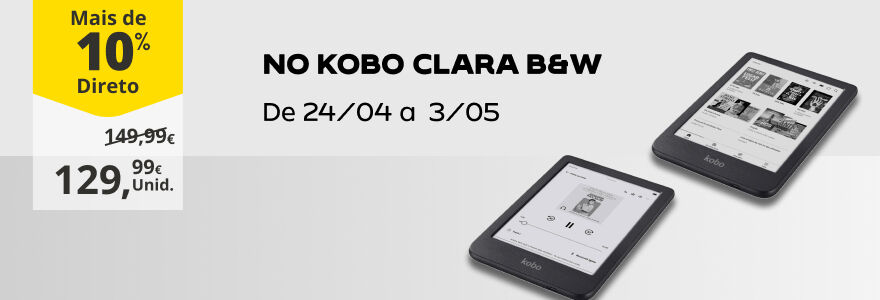 Mais de 10% desconto no kobo clara black and white at&eacute; 3 de maio
