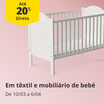 At&eacute; 20% Desconto Direto em t&ecirc;xtil e mobili&aacute;rio para beb&eacute;. De 10/03 a 6/04