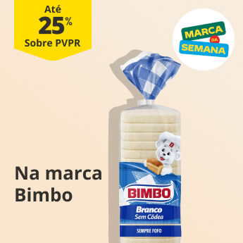 At&eacute; 25% PVPR Na marca da semana Bimbo