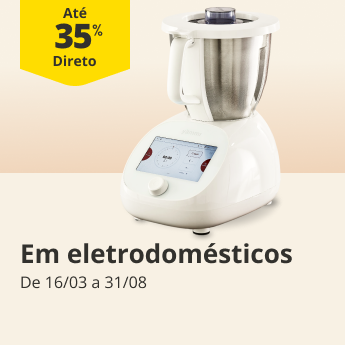 At&eacute; 35% Desconto Direto em Eletrodom&eacute;sticos. De 16/03 a 31/08