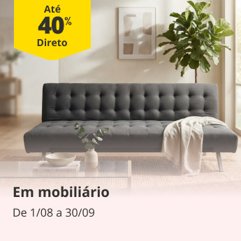 At&eacute; 40% direto em mobili&aacute;rio. De 1/08 a 30/09