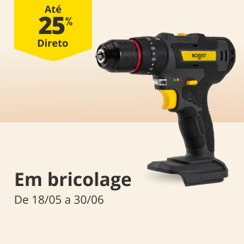 At&eacute; 25% Desconto Direto em bricolage. De 18/05 a 30/06
