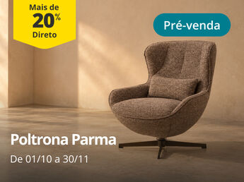 Mais de 20% de desconto direto na poltrona parma. De 01/10 a 30/11. Em pr&eacute;-venda