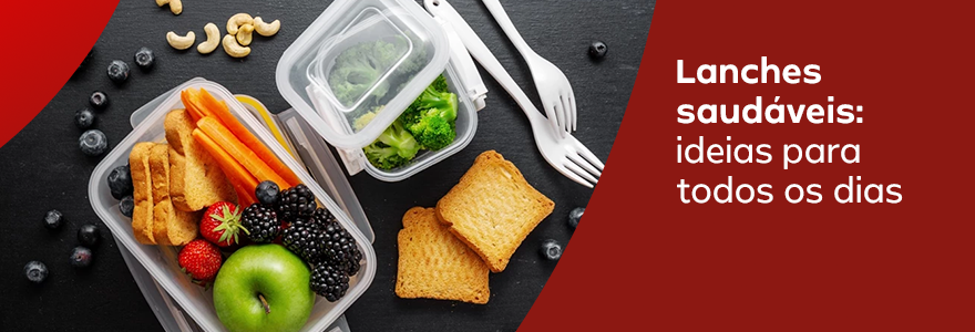 Lanches Saud&aacute;veis: ideias para todos os dias