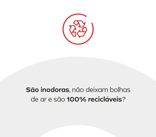 São inodoras, não deixam bolhas de ar e são 100% recicláveis?