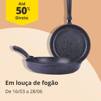  At&eacute; 50% Desconto Direto em Lou&ccedil;a de Fog&atilde;o. De 17/03 a 28/06