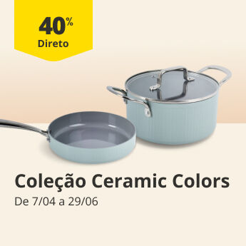 40% Desconto Direto na Cole&ccedil;&atilde;o Cozinha Ceramic Colors. De 07/04 a 29/06
