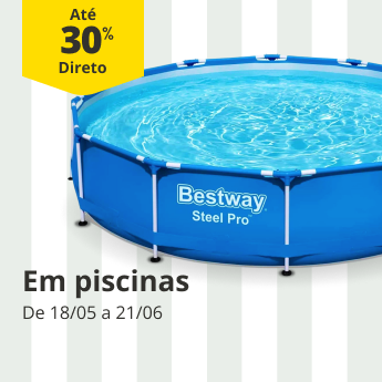 At&eacute; 30% Desconto Direto em piscinas De 18/05 a 21/06