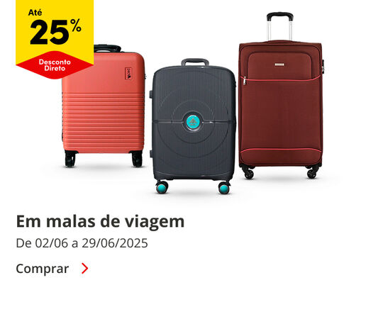 Até 25% Desconto Direto em Malas de Viagem.  De 22/06 a 29/06/2025.  Comprar.