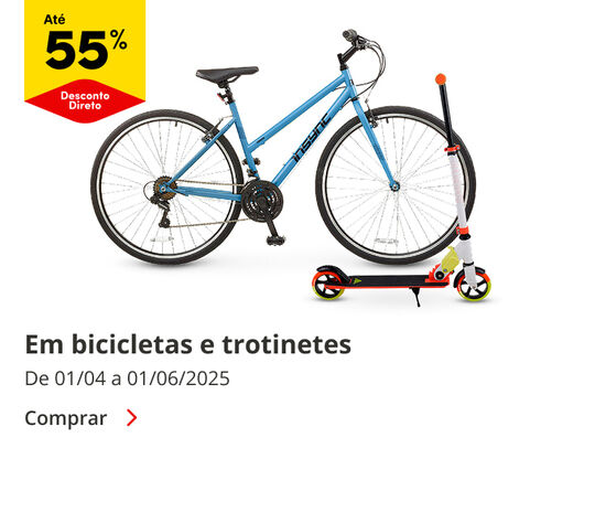 Até 55% Desconto Direto em Bicicletas e Trotinetes 