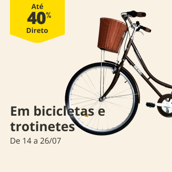 At&eacute; 40% Desconto Direto em bicicletas e trotinetes. De 14 a 26/07