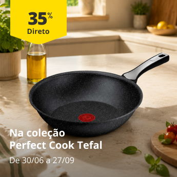 35% Desconto Direto na Cole&ccedil;&atilde;o Perfect Cook Tefal. De 30/06 a 27/09