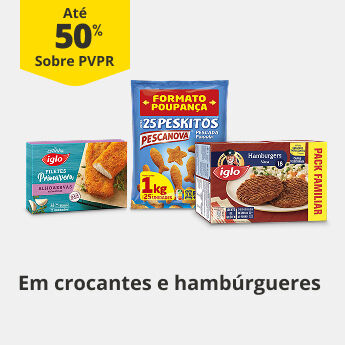 At&eacute; 50% PVPR em Crocantes e Hamb&uacute;rgueres