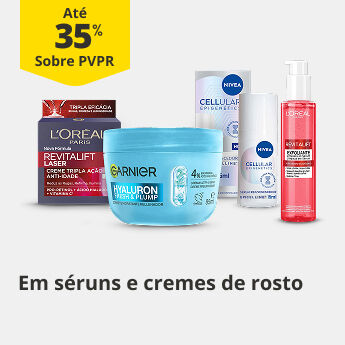 At&eacute; 35% PVPR em s&eacute;runs e cremes de rosto