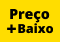 Preço + Baixo Preço + Baixo